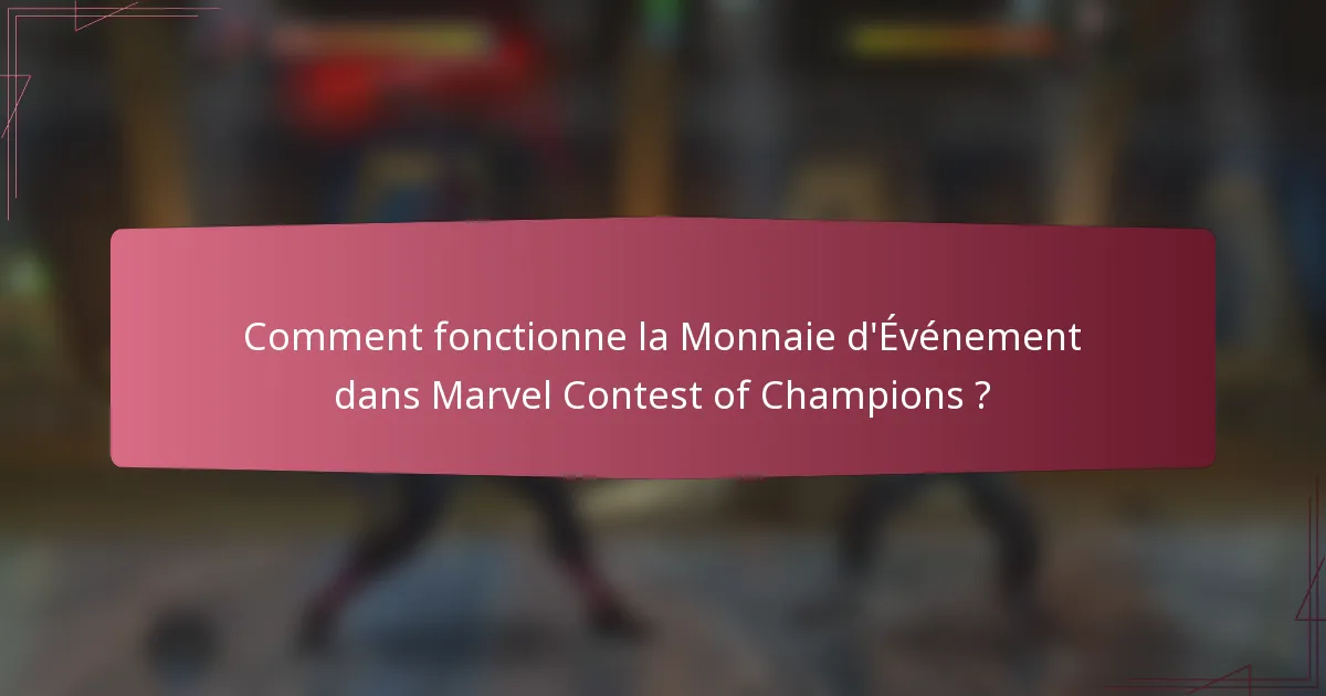 Comment fonctionne la Monnaie d'Événement dans Marvel Contest of Champions ?