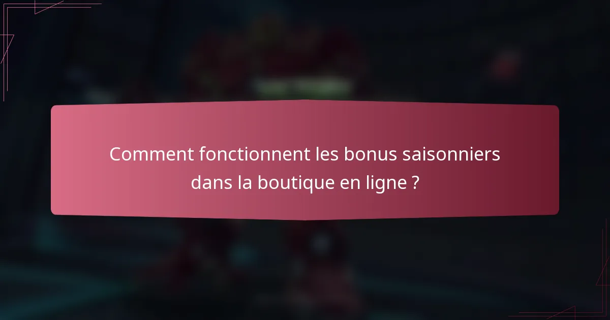 Comment fonctionnent les bonus saisonniers dans la boutique en ligne ?