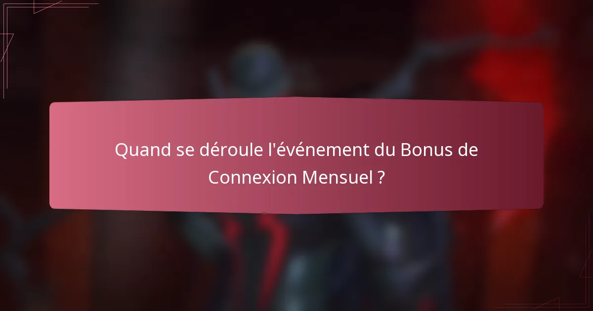 Quand se déroule l'événement du Bonus de Connexion Mensuel ?
