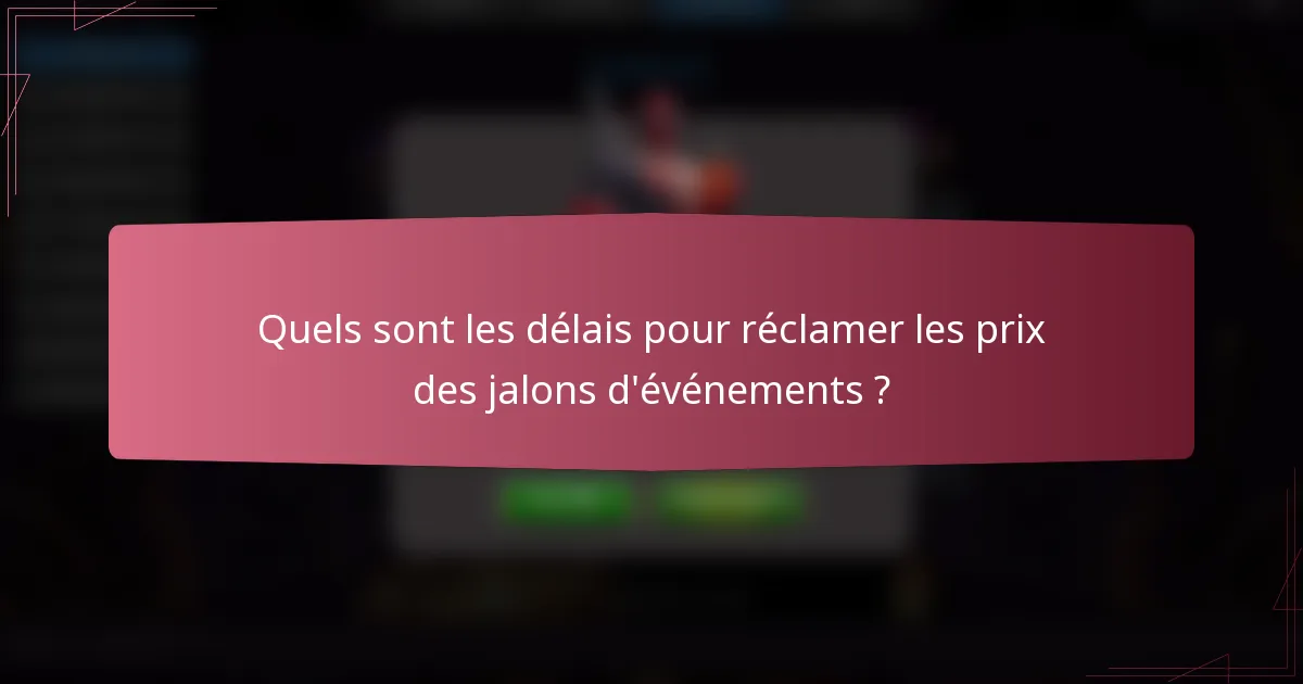 Quels sont les délais pour réclamer les prix des jalons d'événements ?