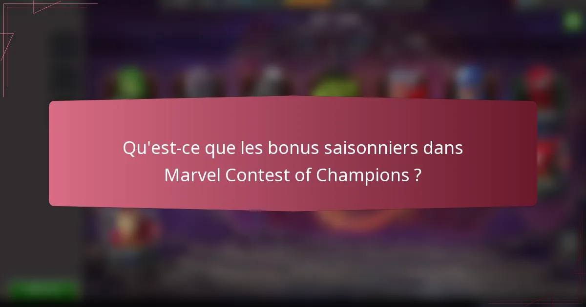 Qu'est-ce que les bonus saisonniers dans Marvel Contest of Champions ?